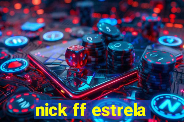 nick ff estrela